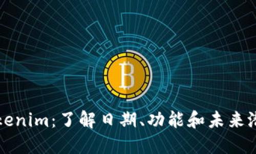 Tokenim：了解日期、功能和未来潜力